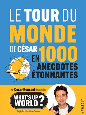 cover image of Le tour du monde de César en 1000 anecdotes étonnantes